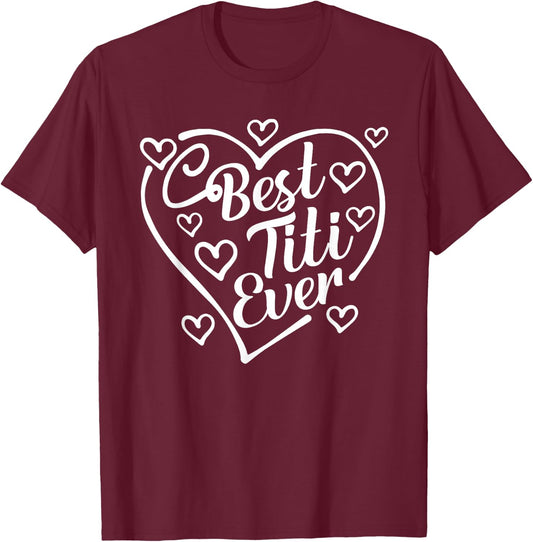 Best Titi Ever Funny Mother's Day Grandma T-Shirt - T-Shirt | Maroon