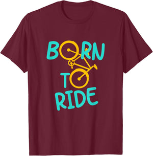 Born To Bicycle Ride Biker Cyclist Cycling Fun E-Bike Hobby T-Shirt - T-Shirt | Maroon