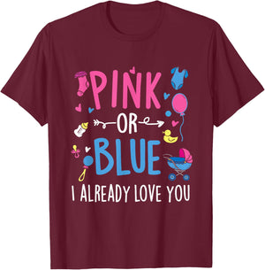 Pink Or Blue I Already Love You - Gender Reveal Party Baby T-Shirt - T-Shirt | Maroon