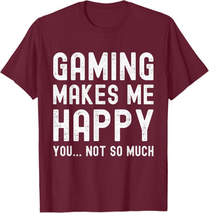 Gaming Makes Me Happy You Not So Much Funny Gamer T-Shirt - T-Shirt | Maroon