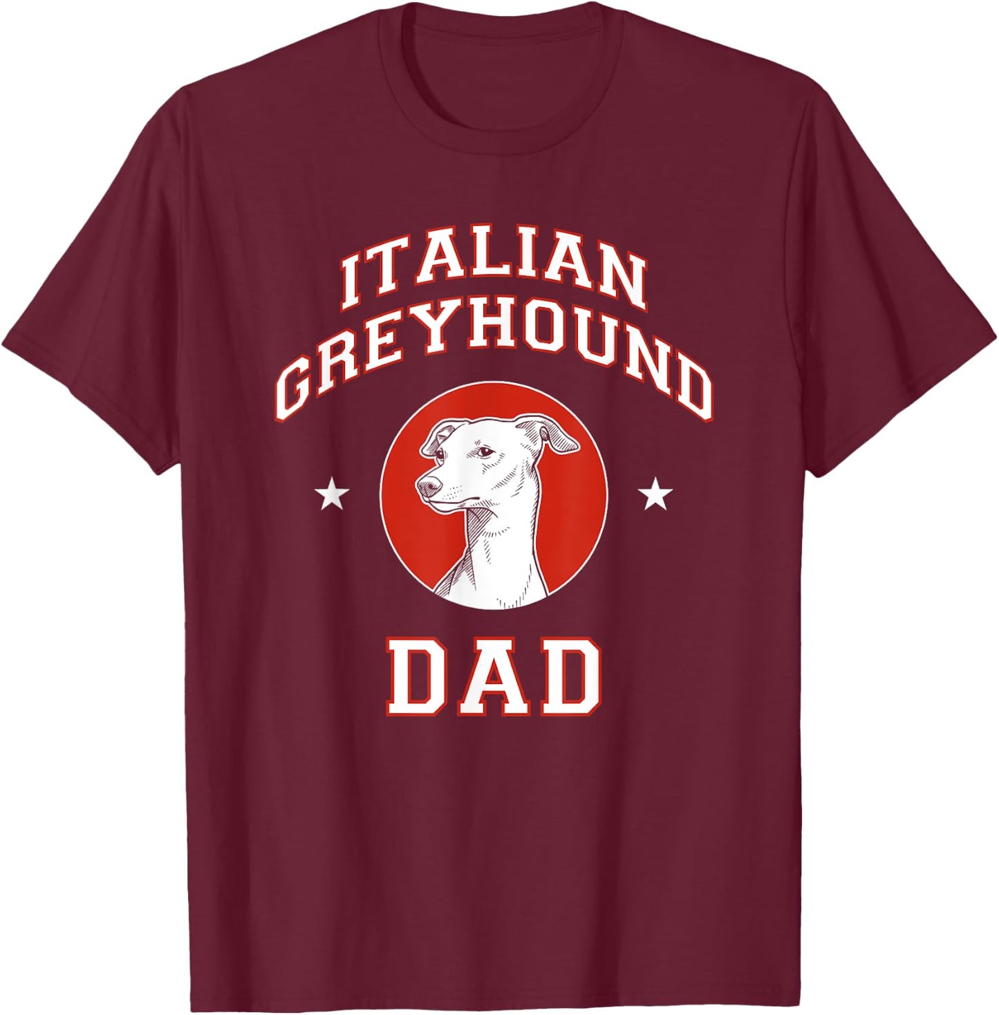 Italian Greyhound Dad Dog Father Women Girls Kids T-Shirt - T-Shirt | Maroon