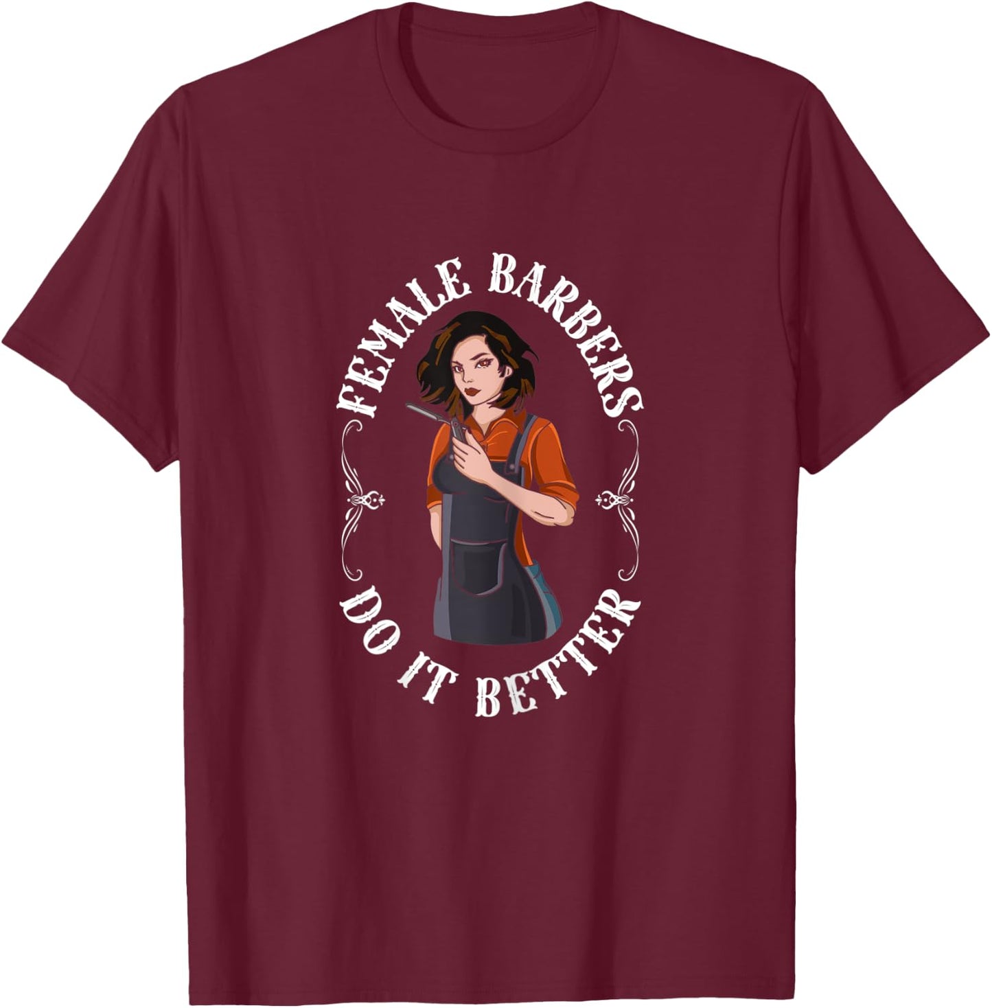 Hairdresser Funny Female Barbers Do It Better Hair Stylist T-Shirt - T-Shirt | Maroon