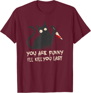 Evil Cat: You are funny - I'll kill you last T-Shirt - T-Shirt | Maroon