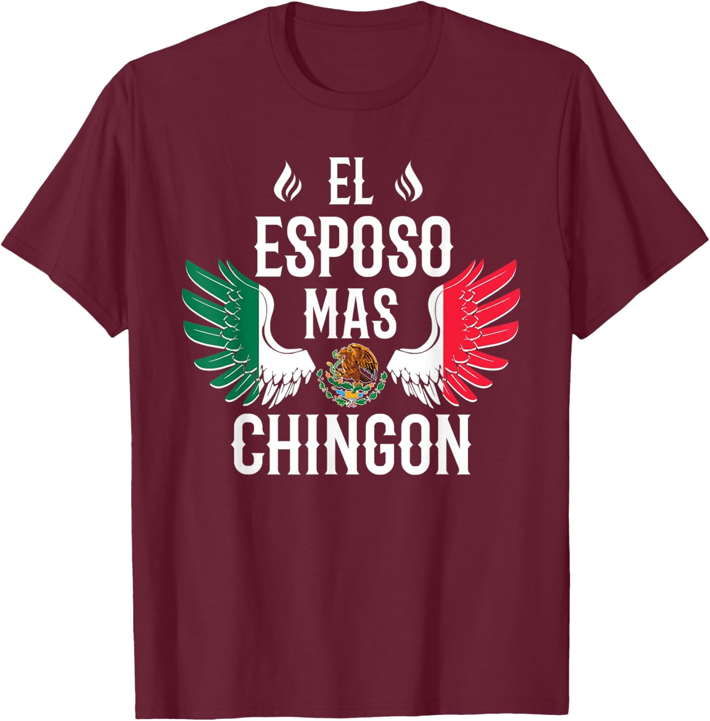 El Esposo Mas Chingon Spanish Husband Mexican Flag Eagle T-Shirt - T-Shirt | Maroon