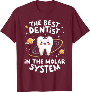 Funny Dental Assistant The Best Dentist in the Molar System T-Shirt - T-Shirt | Maroon