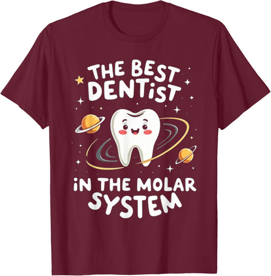 Funny Dental Assistant The Best Dentist in the Molar System T-Shirt - T-Shirt | Maroon