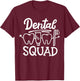 Dental Squad Dental Assistant Dental Hygienist Dentist T-Shirt - T-Shirt | Maroon