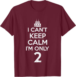 Cant Keep Calm Only 2 Funny Second 2nd Birthday Party Gift T-Shirt - T-Shirt | Maroon