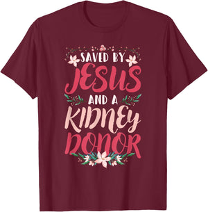 Christian Organ Transplant Saved by Jesus and a Kidney Donor T-Shirt - T-Shirt | Maroon