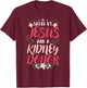 Christian Organ Transplant Saved by Jesus and a Kidney Donor T-Shirt - T-Shirt | Maroon