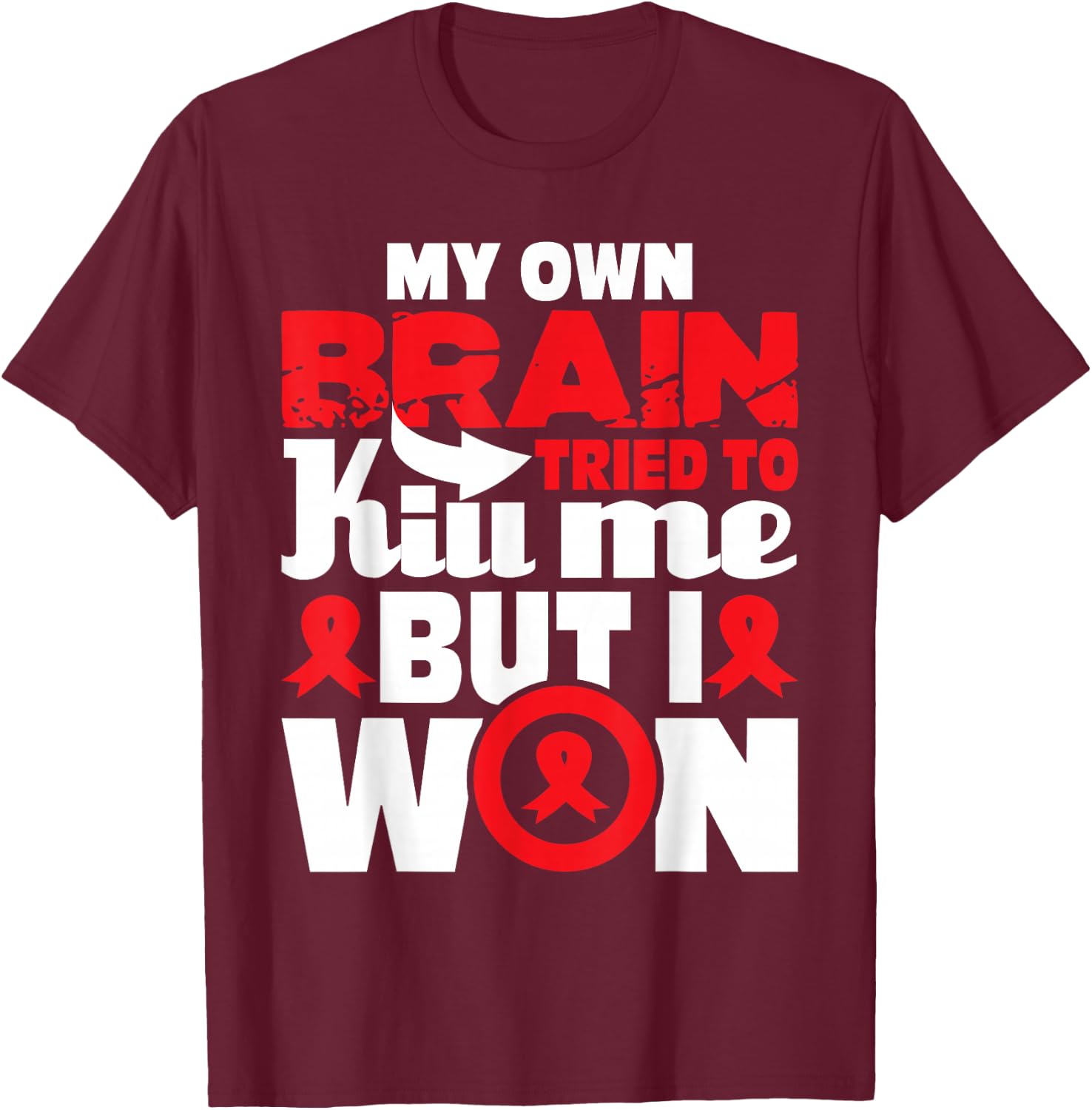 My Own Brain Tried to Kill Me - Stroke Survivor Red Ribbon T-Shirt - T-Shirt | Maroon