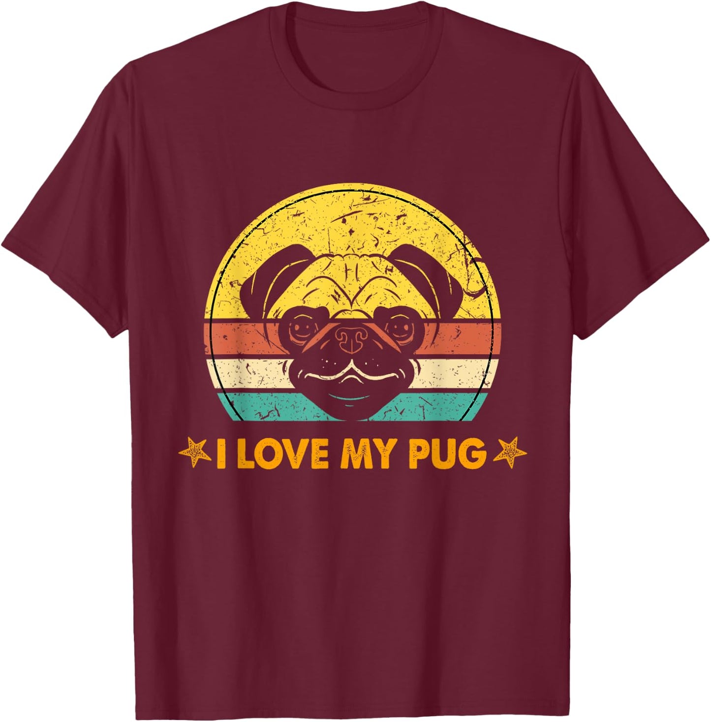 Pug Love I Love My Pug T-Shirt - T-Shirt | Maroon