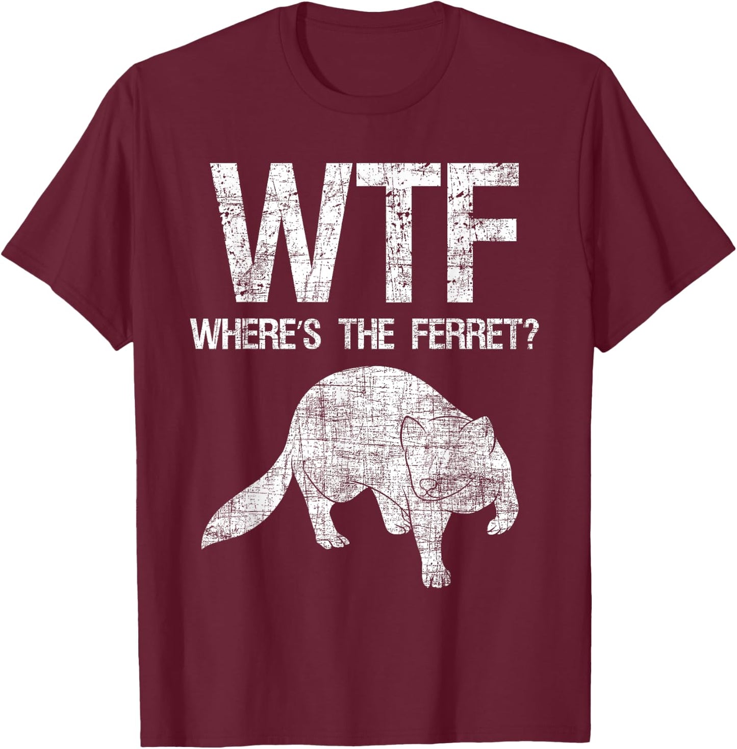 Where's The Ferret - Zoo Animal Ferret Lover T-Shirt - T-Shirt | Maroon