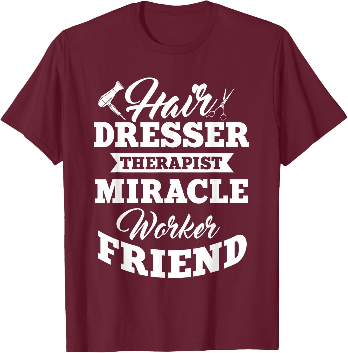 Hairdresser Hairdressing Hairstylist Hairstyling Beautician T-Shirt - T-Shirt | Maroon