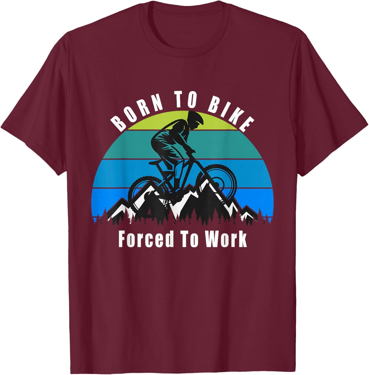 Born To Bike Forced To Work T-Shirt - T-Shirt | Maroon