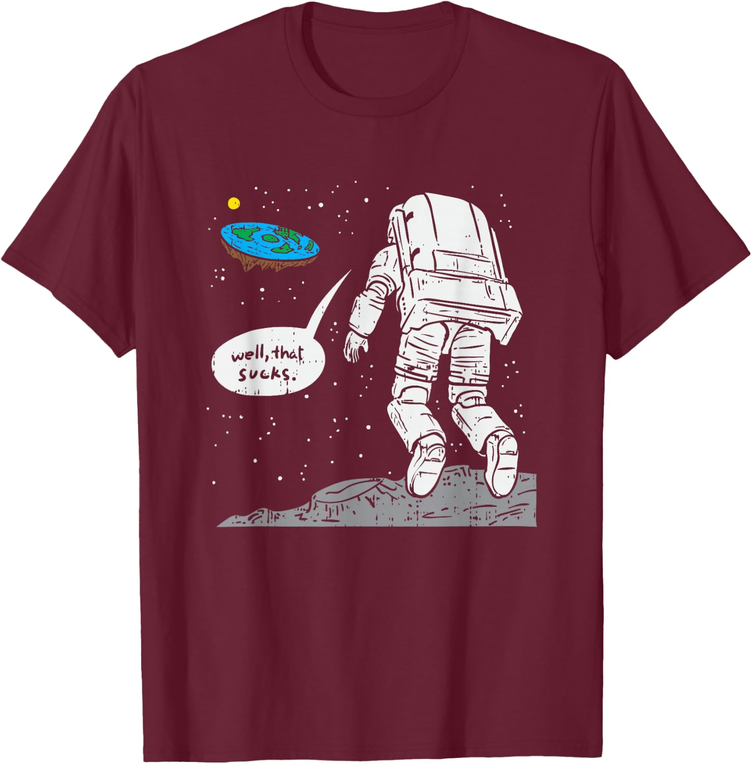 Funny Moon Landing, Flat Earth, That Sucks, Space T-Shirt - T-Shirt | Maroon