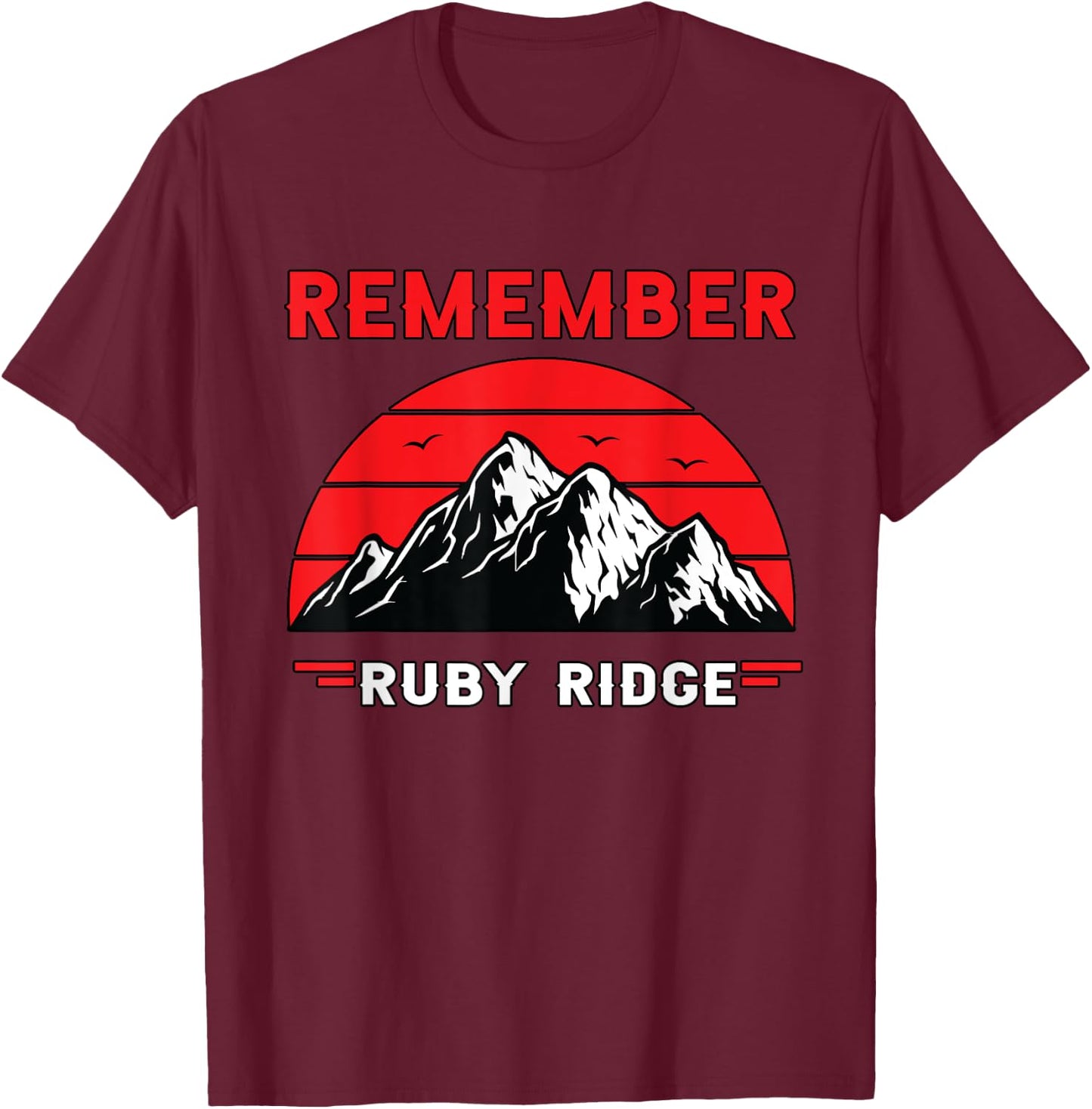 Remember Ruby Ridge Idaho Mountain T-Shirt - T-Shirt | Maroon