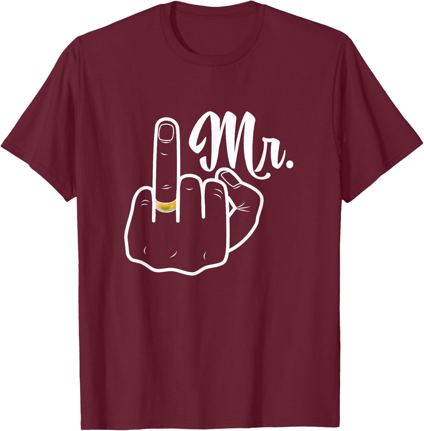 Groom Just Married Wedding Honeymoon Ring Finger Husband Mr. T-Shirt - T-Shirt | Maroon