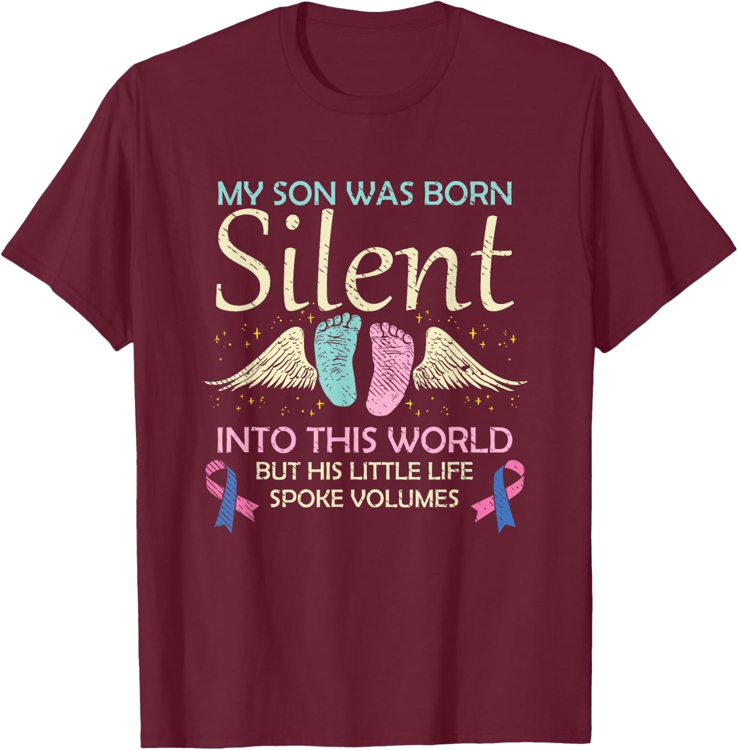 My Son Born Silent Infant Loss Awareness Miscarriage Parents T-Shirt - T-Shirt | Maroon