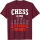 Chess Is My Extreme Sport King Checkmate Chess T-Shirt - T-Shirt | Maroon
