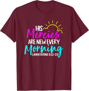 Lamentations 3:22-23 - His Mercies Are New Every Morning T-Shirt - T-Shirt | Maroon