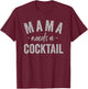 Mama Needs A Cocktail T-Shirt - T-Shirt | Maroon