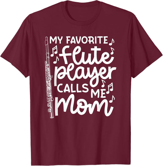 My Favorite Flute Player Calls Me Mom Marching Band Funny T-Shirt - T-Shirt | Maroon