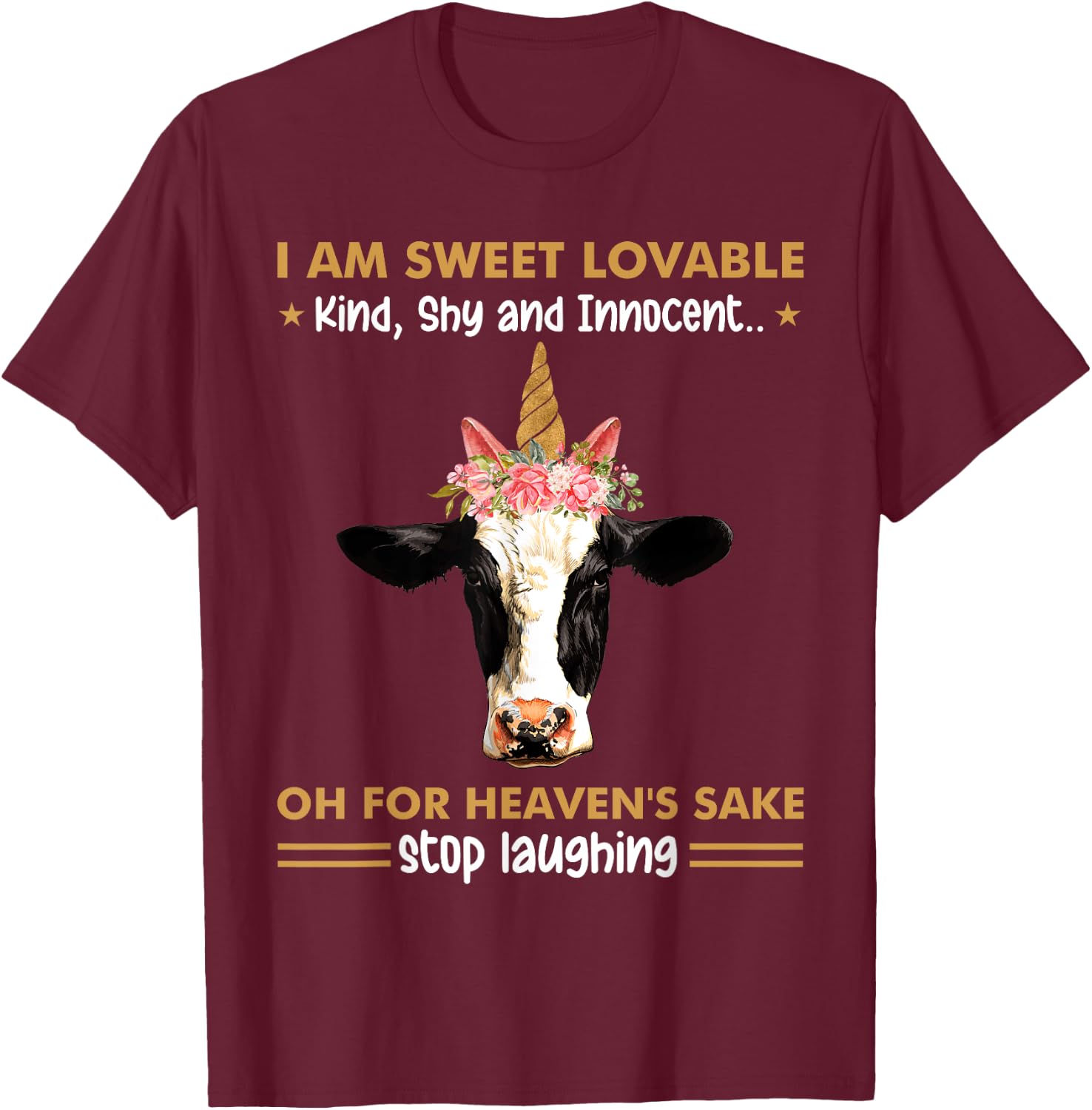 I Am Sweet Lovable Kind Shy Innocent Oh For Heaven's Sake T-Shirt - T-Shirt | Maroon