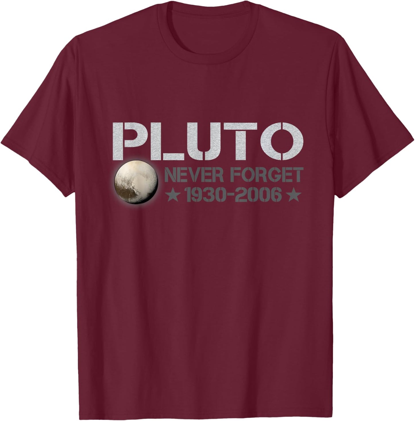 Never Forget Pluto 1930 - 2006 Space Lovers Gift T-Shirt - T-Shirt | Maroon