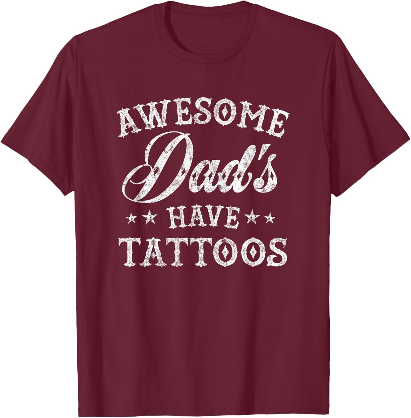 Awesome Dads Have Tattoos Funny Fathers Day Tattooed Dad T-Shirt - T-Shirt | Maroon