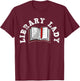 Library Librarian Bookworm Reading Books T-Shirt - T-Shirt | Maroon