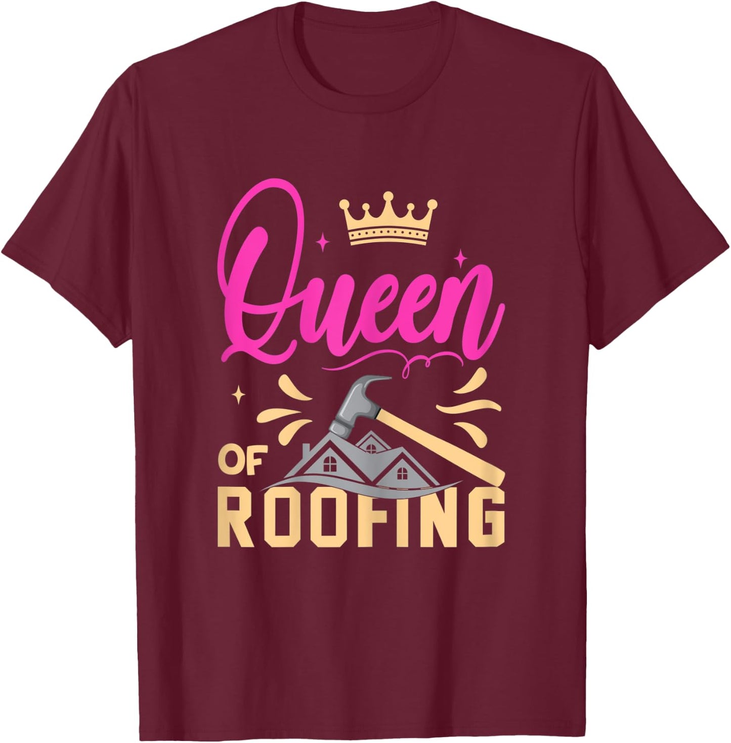 Roofing Queen Funny Roofer Woman Wife Roofing Stuff T-Shirt - T-Shirt | Maroon
