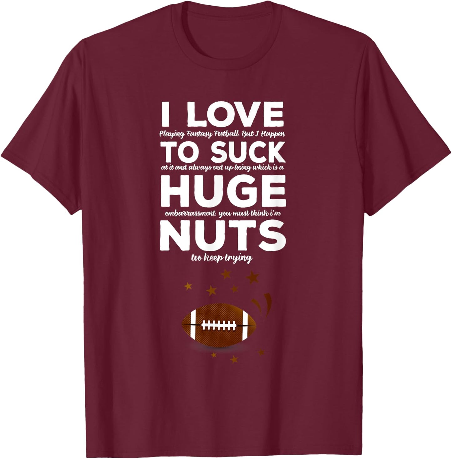 I Suck at Fantasy Funny Quote Football - Loser Punishment T-Shirt - T-Shirt | Maroon