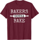 Bakers Gonna Bake Rolling Pin Baking Kitchen Culinary Fun T-Shirt - T-Shirt | Maroon