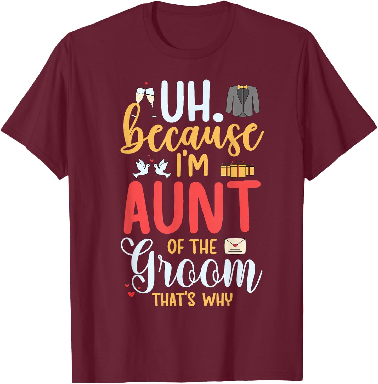 I'm Aunt Of The Groom Funny Auntie Of The Groom Aunt T-Shirt - T-Shirt | Maroon