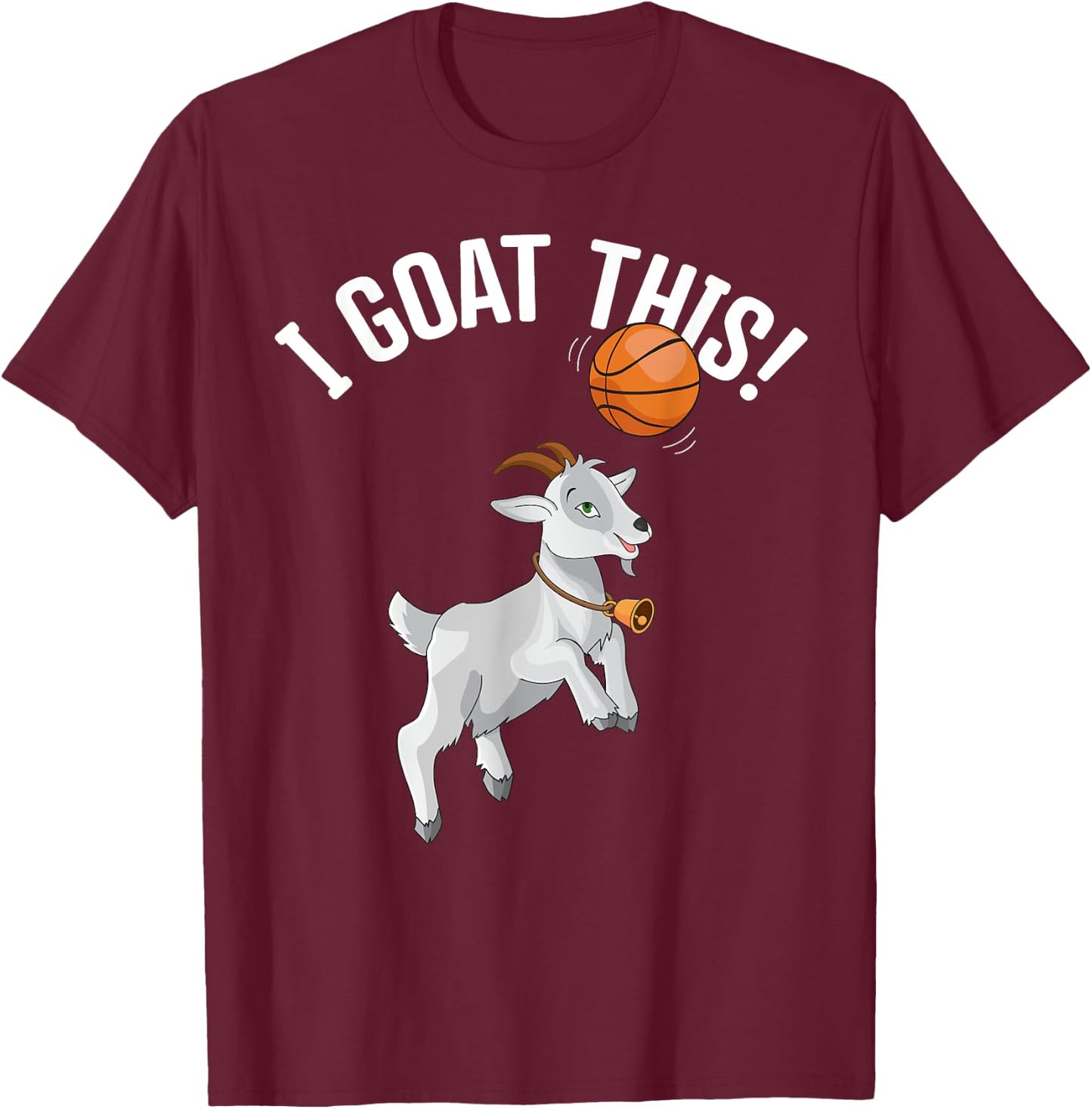 Funny Basketball "I Goat this" Goat Lover, Basketball Player T-Shirt - T-Shirt | Maroon
