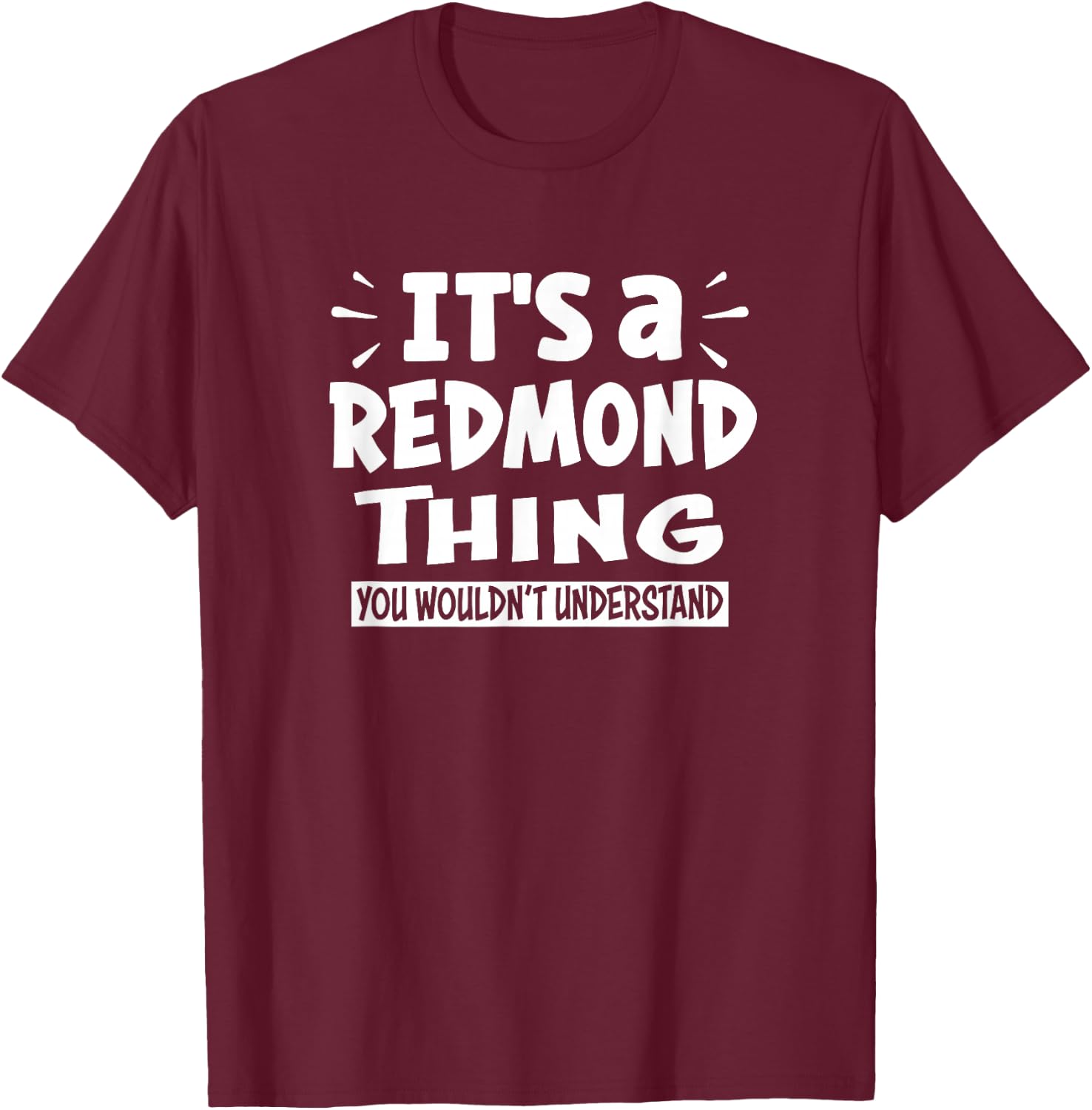 Redmond Trip Lover Thing You Wouldn't Understand T-Shirt - T-Shirt | Maroon