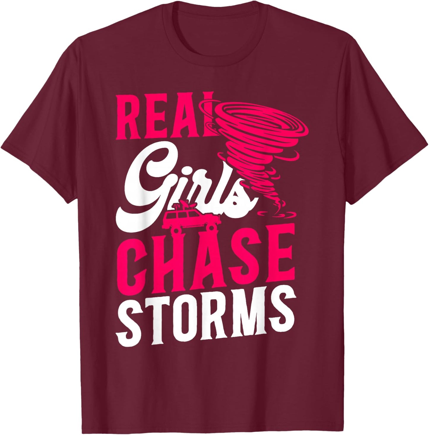 Storm Chaser Hurricane Meteorology Tornado Girl Real Girls T-Shirt - T-Shirt | Maroon