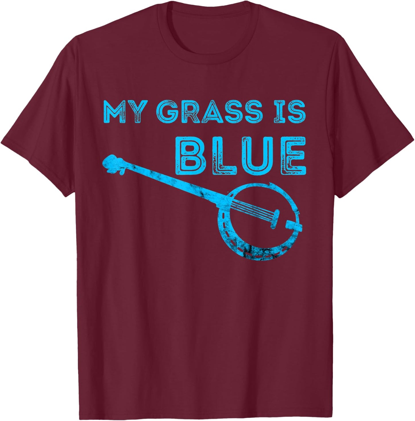 My Grass Is Blue Banjo Bluegrass Folk Country Music T-Shirt - T-Shirt | Maroon