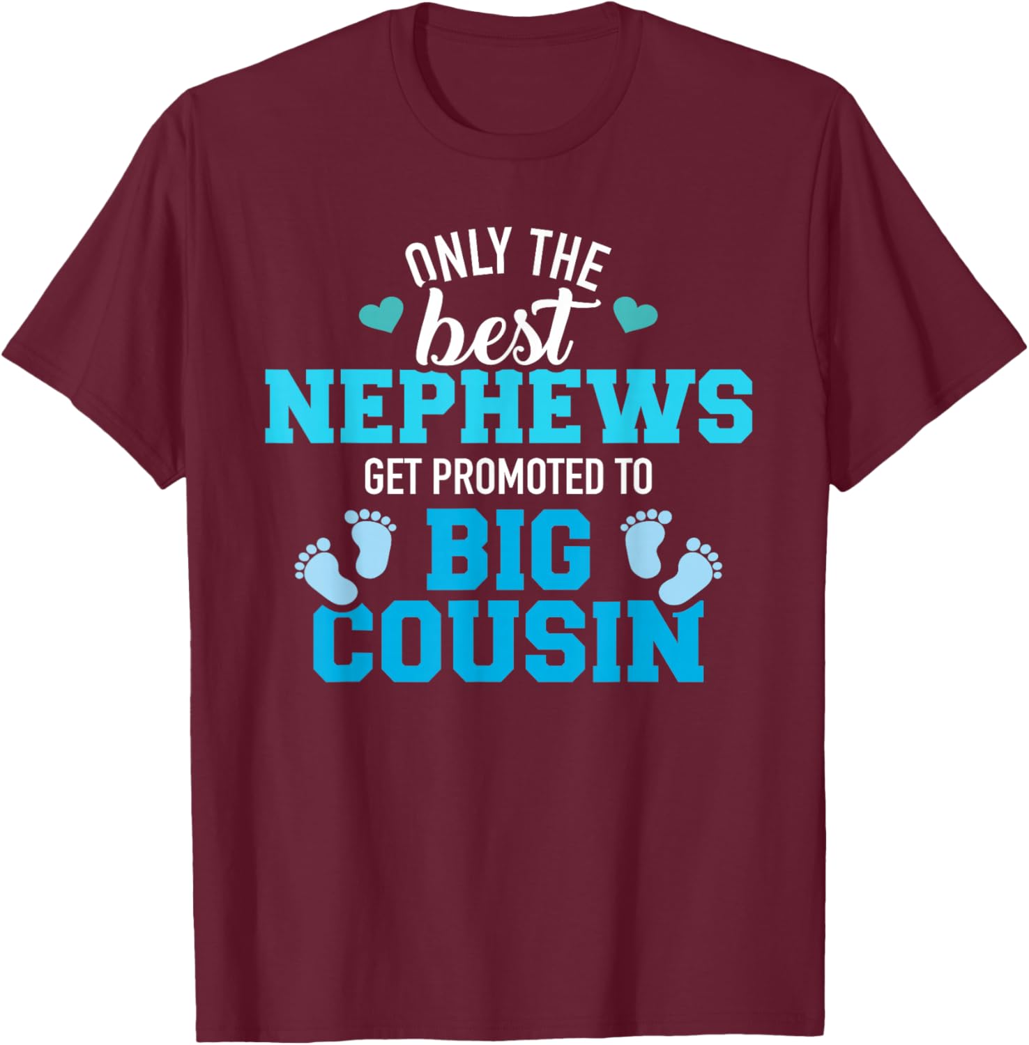 Only the best nephews get promoted to big cousin T-Shirt - T-Shirt | Maroon