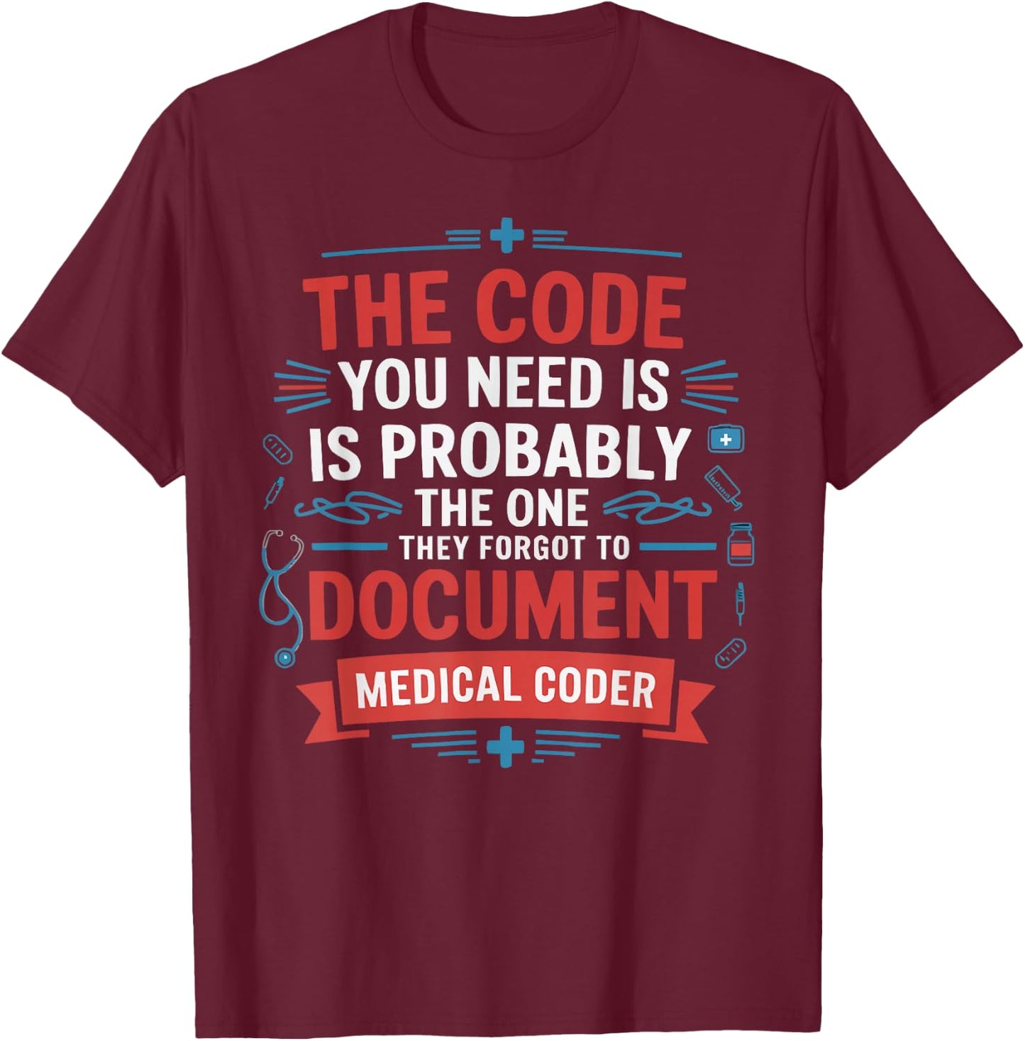 Medical Coder Job Profession Hospital Clinical Coder T-Shirt - T-Shirt | Maroon