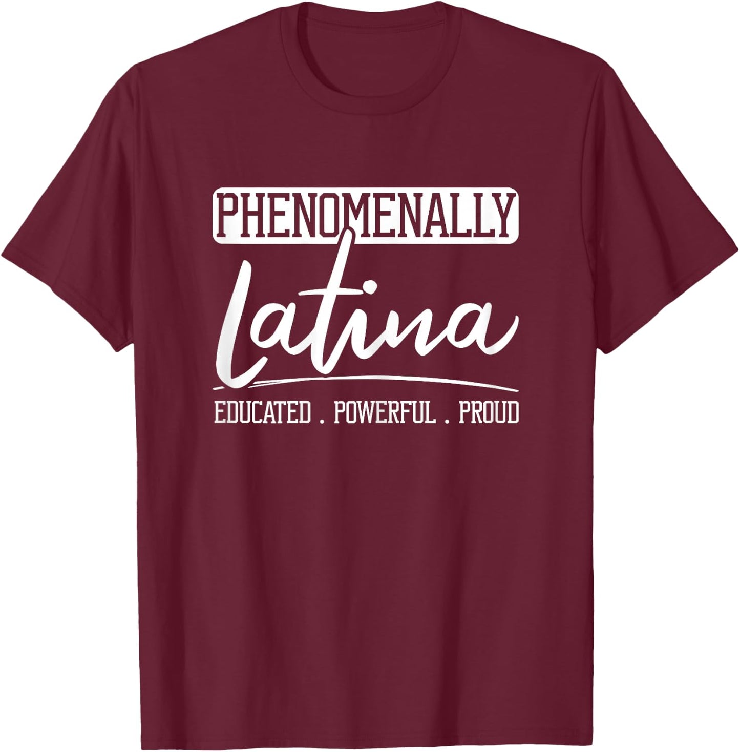 Phenomenally Latina Mexican Puerto Rican Spanish Roots T-Shirt - T-Shirt | Maroon