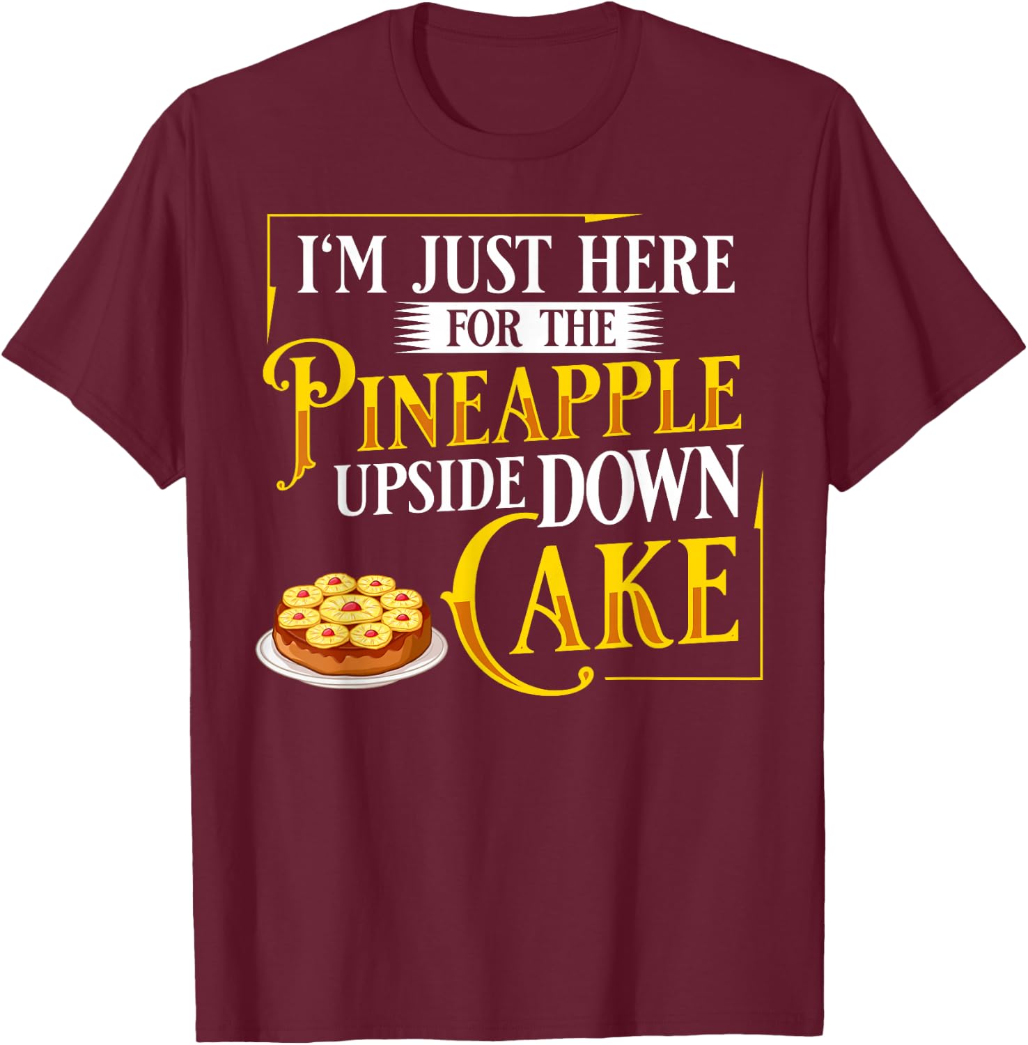 Pineapple Upside Down Cake Recipe Mix Filling T-Shirt - T-Shirt | Maroon