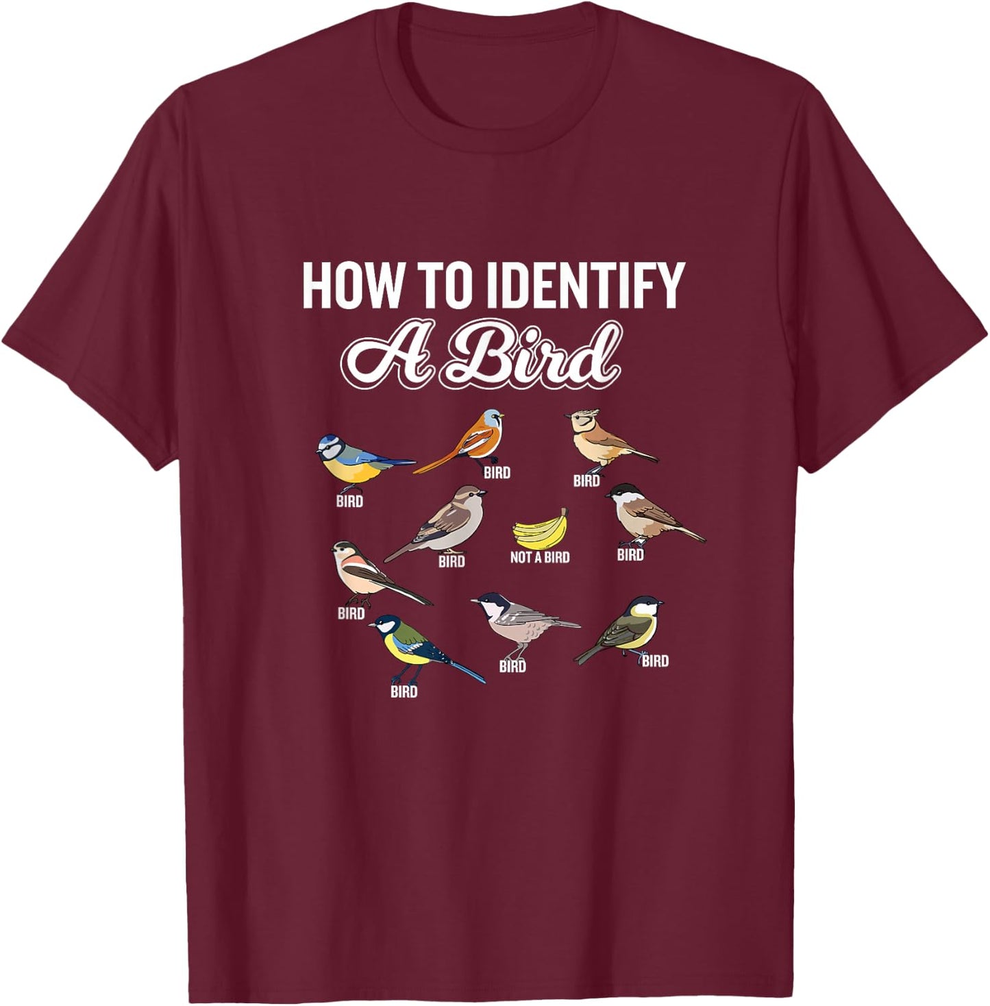 Funny Bird Watcher How to Identify a Bird Unique Birder Small T-Shirt - T-Shirt | Maroon