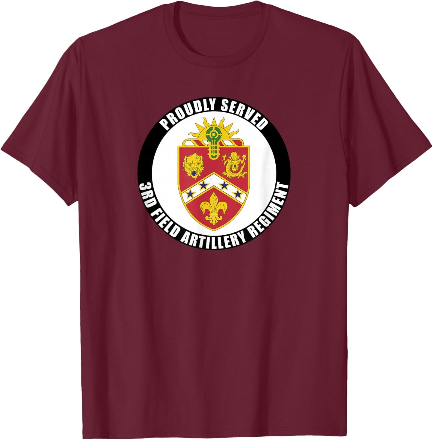 Proudly Served 3rd Field Artillery Regiment Army Veteran T-Shirt - T-Shirt | Maroon