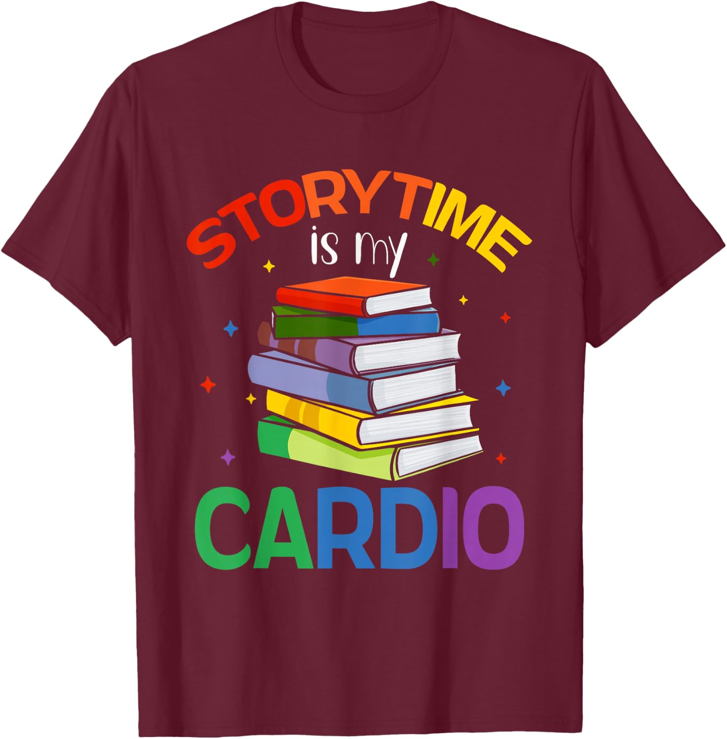 Storytime Is My Cardio Story Book Storybook Librarian T-Shirt - T-Shirt | Maroon