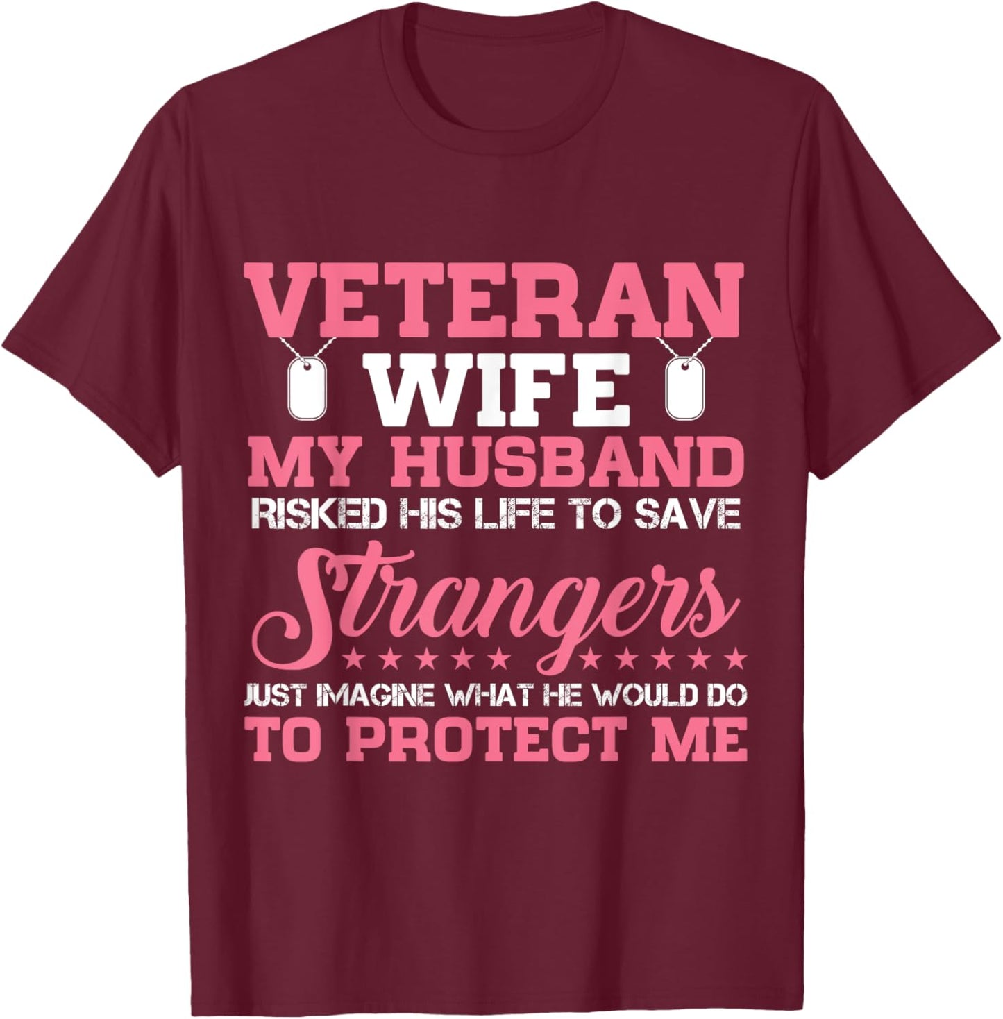 Veteran's Wife My Husband Risked His Life To Save Strangers T-Shirt - T-Shirt | Maroon