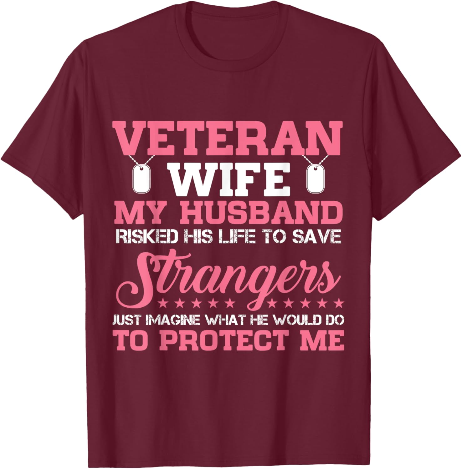 Veteran's Wife My Husband Risked His Life To Save Strangers T-Shirt - T-Shirt | Maroon