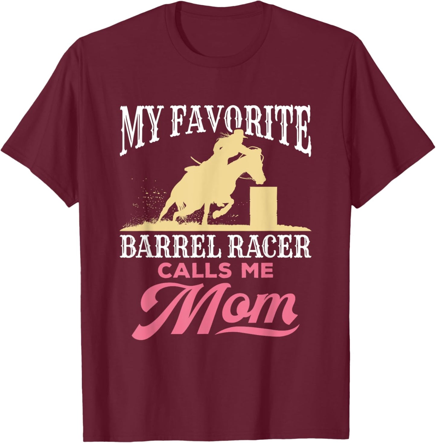 Barrel Racing Mom Horse Favorite Barrel Racer Mother's Day T-Shirt - T-Shirt | Maroon