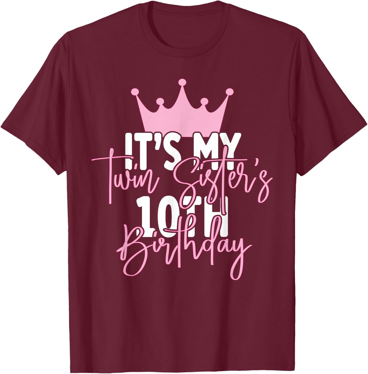It's My Twin Sister 10th Birthday Party Idea T-Shirt - T-Shirt | Maroon